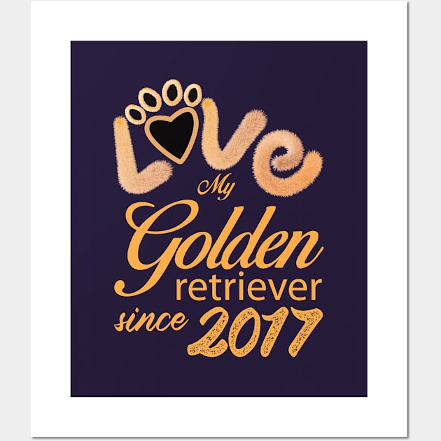 Love my Golden Retriever since 2017 Wall Art by ArteriaMix